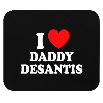Discover I Love Daddy Desantis Mouse Pads