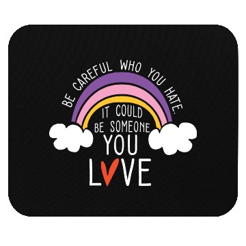 Discover LGBTQ Be Careful Who You Hate Rainbow Pride Gay Mouse Pads