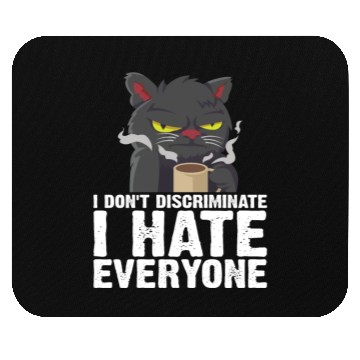Discover I Don't Discriminate I Hate Everyone 18 Mouse Pads