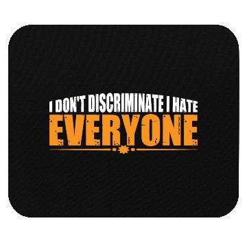 Discover I Don't Discriminate I Hate Everyone 19 Mouse Pads