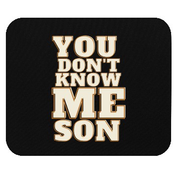 Discover You Dont Know Me Son Mouse Pads