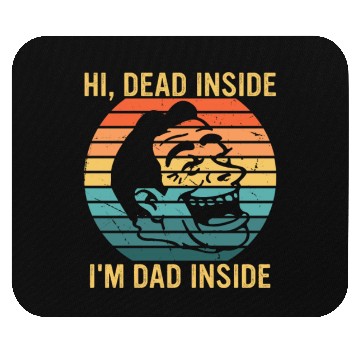 Discover Hi, Dead Inside I'm Dad Inside Mouse Pads