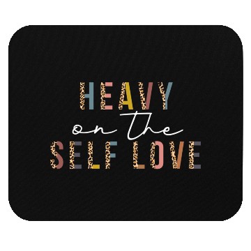 Discover Heavy On The Self Love For Leopard Self Care Mouse Pads