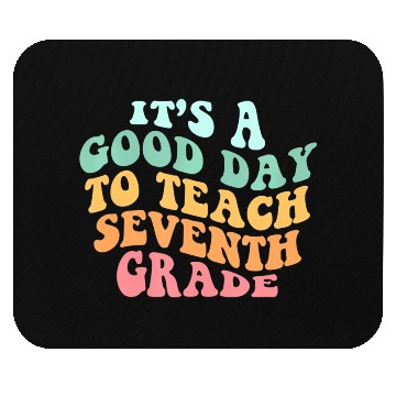 Discover It's A Good Day To Teach Seventh Grade Teacher Bac Mouse Pads