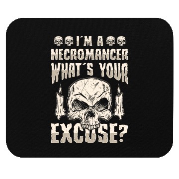 Discover I'm A Necromancer What's Your Excuse Mouse Pads