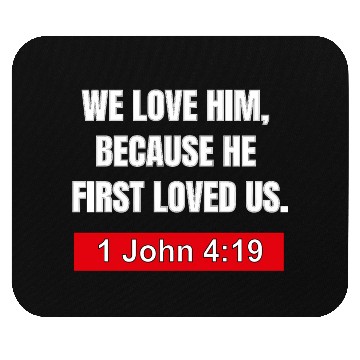 Discover Bible Verse Apparel- He First Loved Us Mouse Pads