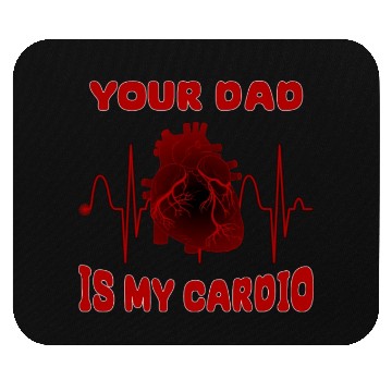 Discover Your Dad Is My Cardio Funny Gym Saying For Fitness Mouse Pads