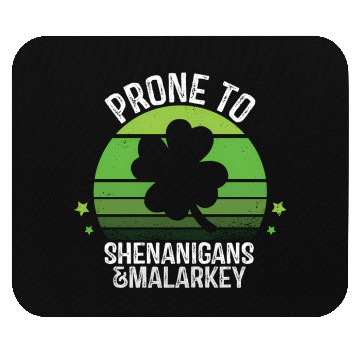 Discover Prone To Shenanigans And Malarkey St Patric Day Mouse Pads