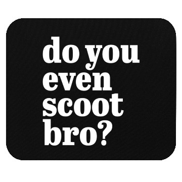 Discover Do You Even Scoot Bro E-Scooter Mouse Pads