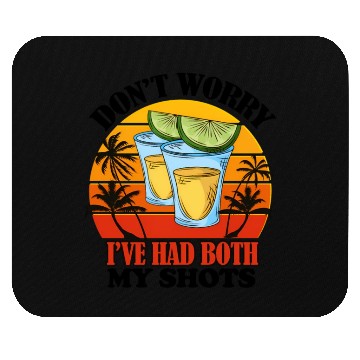Discover Vaccination Tequila Don'T Worry I'Ve Had Both My Mouse Pads
