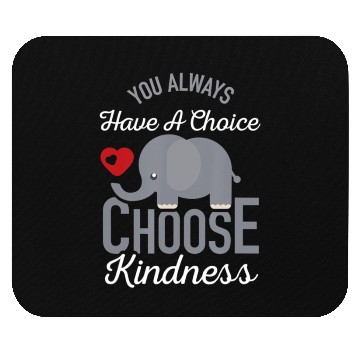 Discover You Always Have A Choice Choose Kindness Elephan Mouse Pads
