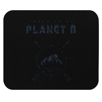 Discover There Is No Planet B For Earth Day 2019 Mouse Pads