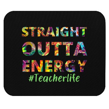 Discover Straight Outta Energy teacher life Mouse Pads