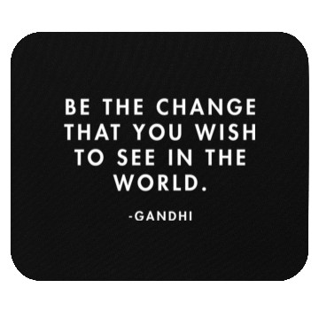 Discover Gandhi Be the Change you Want to See in the World Mouse Pads