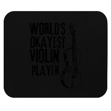 Discover World s Okayest Violin Player Mouse Pads