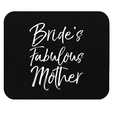 Discover Bride'S Fabulous Mother For Mom Wedding Mouse Pads