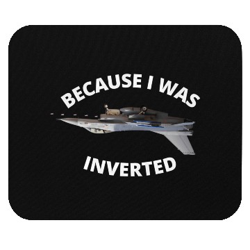 Discover Because I Was Inverted Top Pilots Mouse Pads