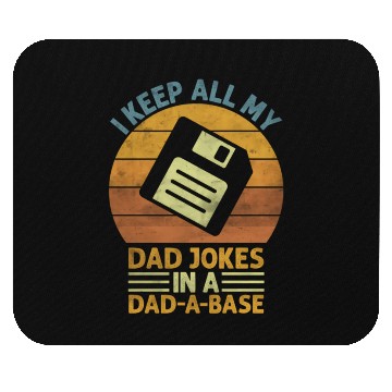 Discover I Keep All My Dad Jokes In A Dad-A-Base Mouse Pads