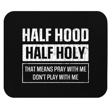 Discover Half Hood Half Holy Sarcasm Sayings Mouse Pads