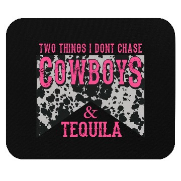 Discover Things I Don'T Chase Cowboys Tequila Mouse Pads