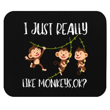 Discover I Just Really Like Monkeys Ok? Mouse Pads