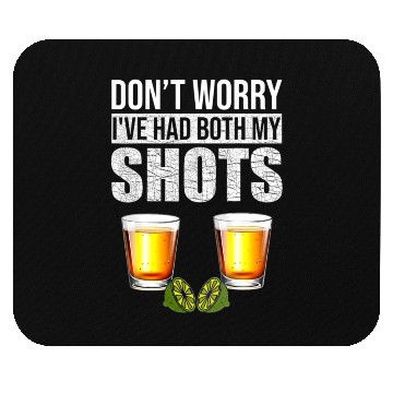 Discover Vaccination Tequila Don'T Worry I'Ve Had Both My Mouse Pads