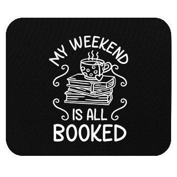 Discover My Weekend Is All Booked Book Reader Mouse Pads