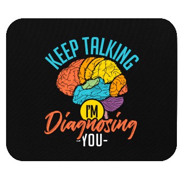 Discover Keep Talking Im Diagnosing You Psychology Mouse Pads