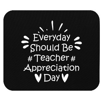 Discover Everyday Should Be Teacher Appreciation Day Mouse Pads