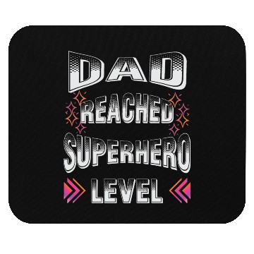 Discover dad reached superhero level for Fathers Day Mouse Pads