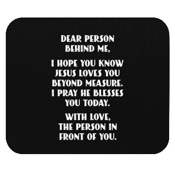 Discover Dear Person Behind Me I Hope You Know Jesus Loves Mouse Pads