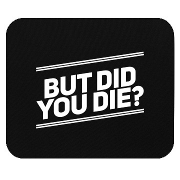 Discover But Did You Die Workout Fitness Gym Mouse Pads