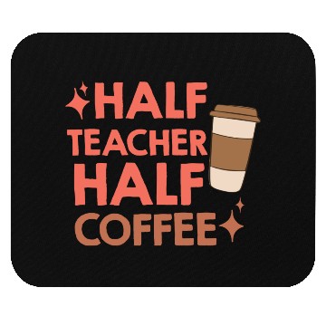 Discover Half Coffee Half Teacher Mouse Pads