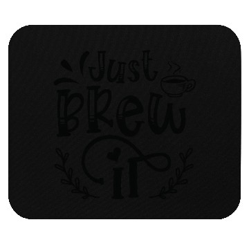 Discover Just Brew It Coffee Lover Coffee Caffeine Lover Mouse Pads
