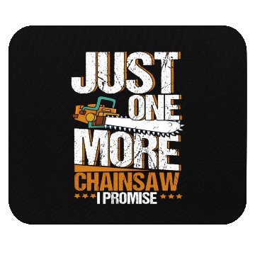 Discover Just One More Chainsaw I Promise Lumberjack Mouse Pads