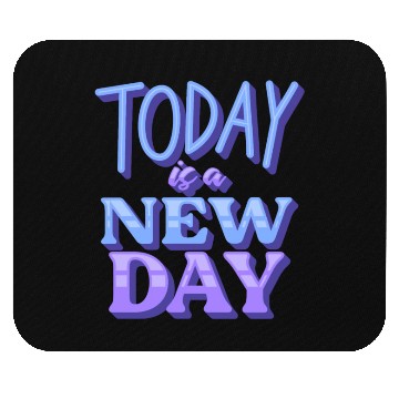 Discover Fasion"Today is a New Day" Quotes Design Mouse Pads