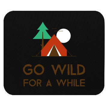 Discover Go Wild For A While Camping Mouse Pads