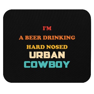 Discover I'm A Beer Drinking Hard Nosed Urban Cowboy Mouse Pads