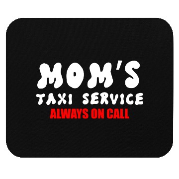 Discover Moms Taxi Service Always On Call Mouse Pads