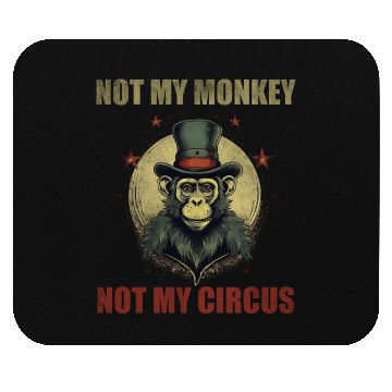 Discover Not my monkey not my circus Mouse Pads