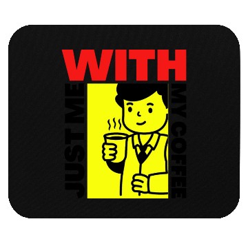 Discover just me with my coffee , classic coffee , mug Mouse Pads