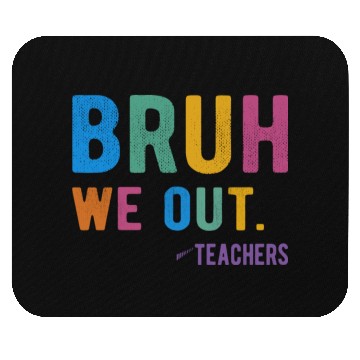 Discover Bruh We Out Teachers Mouse Pads