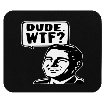 Discover Dude WTF ©WhiteTigerLLC.Com LIKE US ON FACEBOOK Mouse Pads