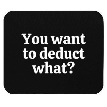 Discover You Want To Deduct What Tax Season Mouse Pads