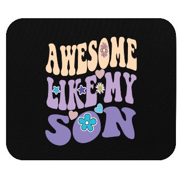 Discover Awesome like my Son Mouse Pads
