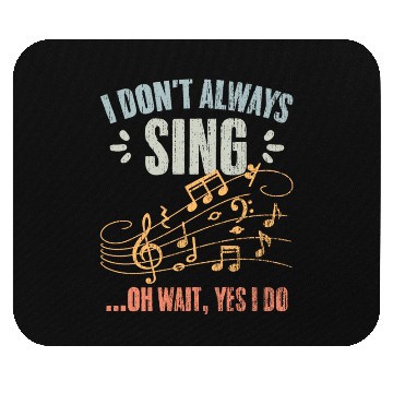 Discover Vintage I Don't Always Sing Oh Wait Yes I Do A Mouse Pads