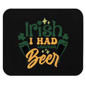 Discover Irish I Had Another Beer Mouse Pads