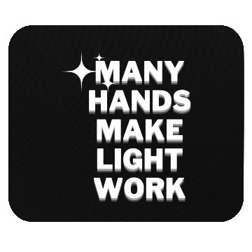 Discover Many Hands Make Light Work Mouse Pads