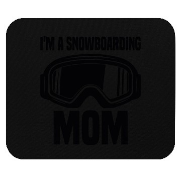Discover I m A Snowboarding Mom Mouse Pads