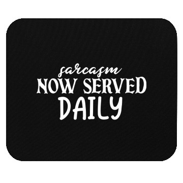Discover Quote Sarcasm Now Served Daily Mouse Pads